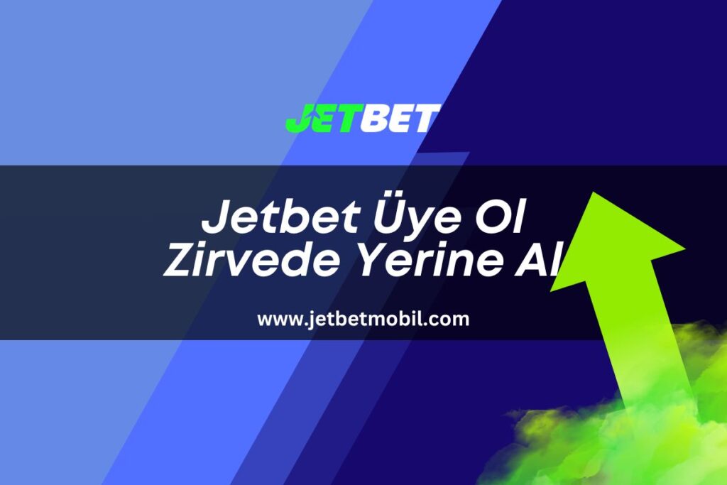 Jetbet Üye Ol Zirvede Yerine Al