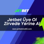 Jetbet Üye Ol Zirvede Yerine Al